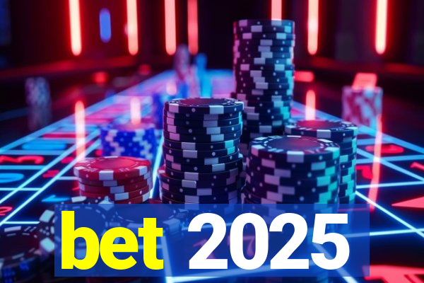 bet 2025